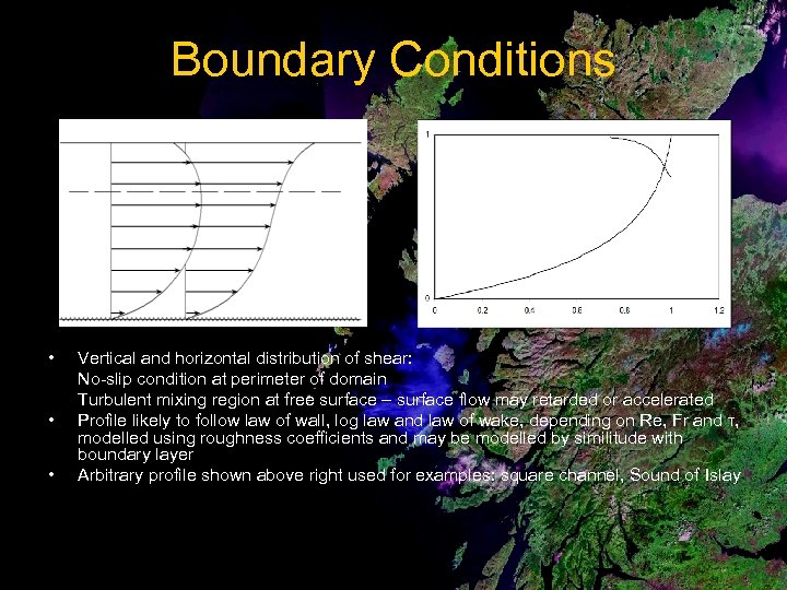 Boundary Conditions • • • Vertical and horizontal distribution of shear: No-slip condition at