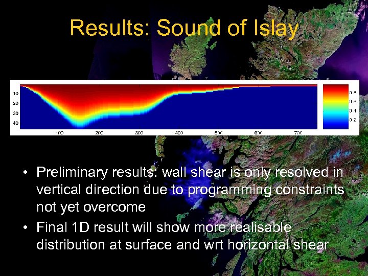Results: Sound of Islay • Preliminary results: wall shear is only resolved in vertical