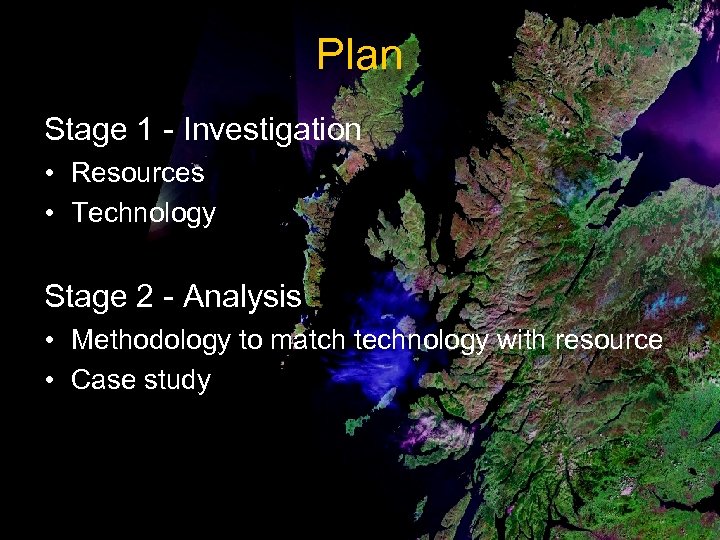 Plan Stage 1 - Investigation • Resources • Technology Stage 2 - Analysis •