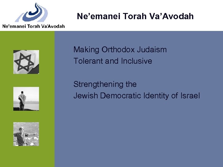 Ne’emanei Torah Va’Avodah Making Orthodox Judaism Tolerant and Inclusive Strengthening the Jewish Democratic Identity