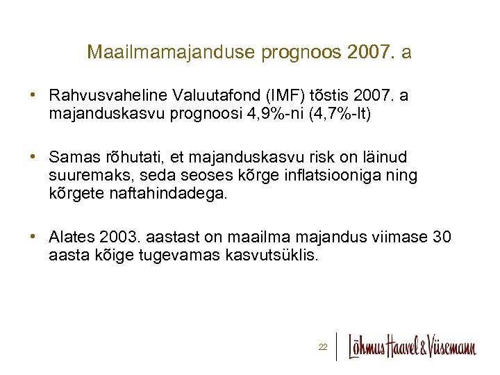 Maailmamajanduse prognoos 2007. a • Rahvusvaheline Valuutafond (IMF) tõstis 2007. a majanduskasvu prognoosi 4,