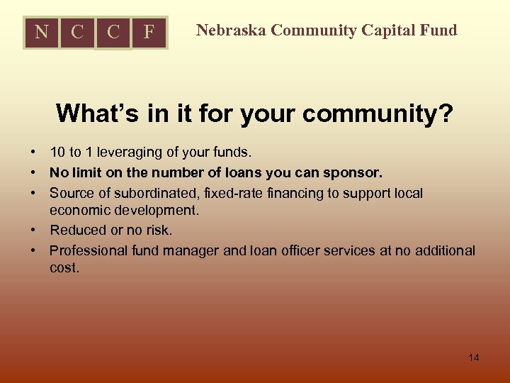 N C C F Nebraska Community Capital Fund What’s in it for your community?