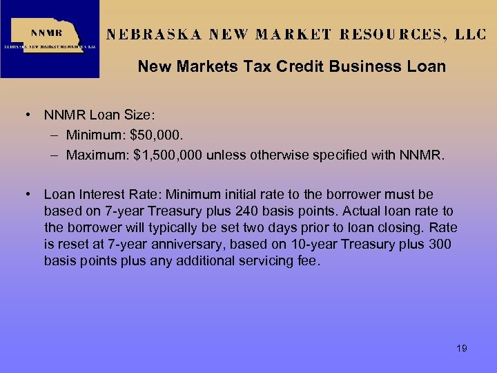 New Markets Tax Credit Business Loan • NNMR Loan Size: – Minimum: $50, 000.