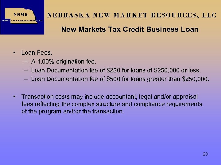 New Markets Tax Credit Business Loan • Loan Fees: – A 1. 00% origination