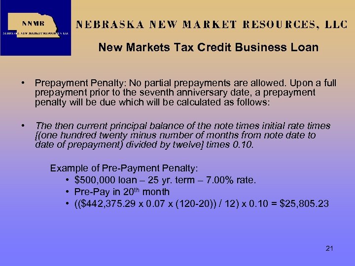 New Markets Tax Credit Business Loan • Prepayment Penalty: No partial prepayments are allowed.