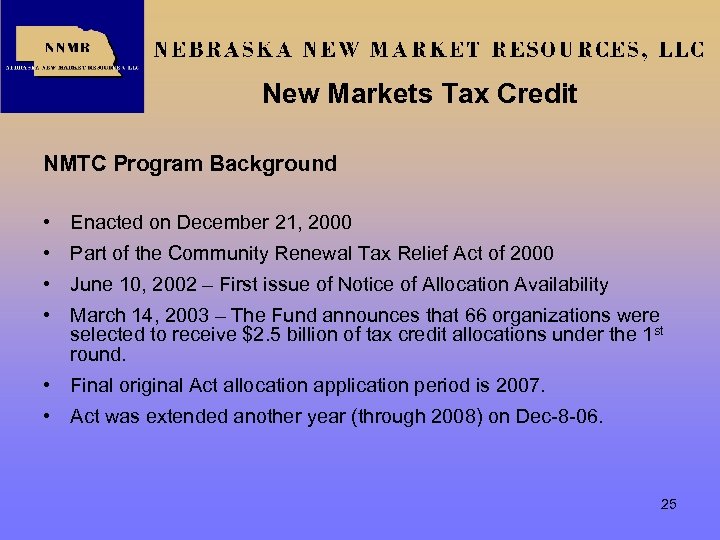 New Markets Tax Credit NMTC Program Background • Enacted on December 21, 2000 •
