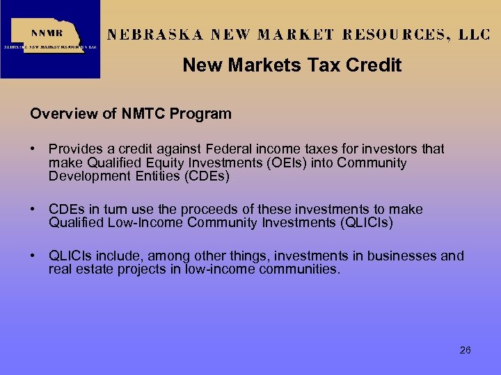New Markets Tax Credit Overview of NMTC Program • Provides a credit against Federal