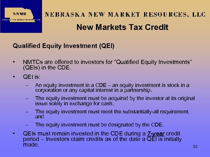 New Markets Tax Credit Qualified Equity Investment (QEI) • NMTCs are offered to investors