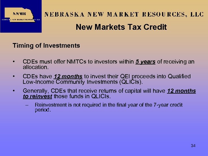 New Markets Tax Credit Timing of Investments • CDEs must offer NMTCs to investors