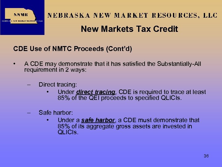 New Markets Tax Credit CDE Use of NMTC Proceeds (Cont’d) • A CDE may