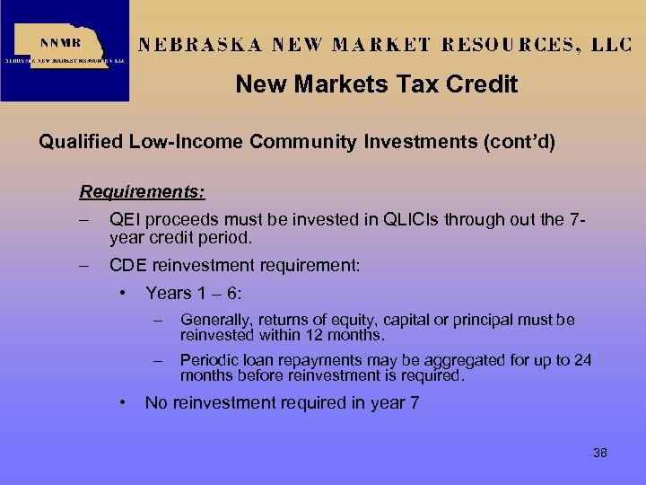 New Markets Tax Credit Qualified Low-Income Community Investments (cont’d) Requirements: – QEI proceeds must