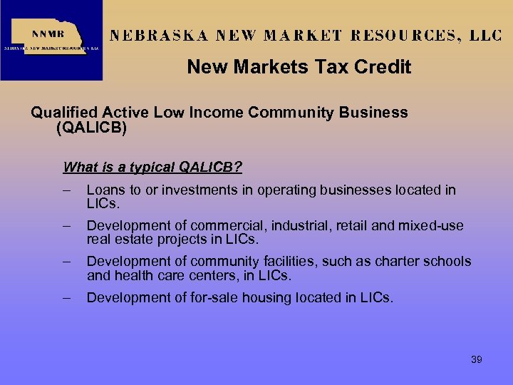 New Markets Tax Credit Qualified Active Low Income Community Business (QALICB) What is a