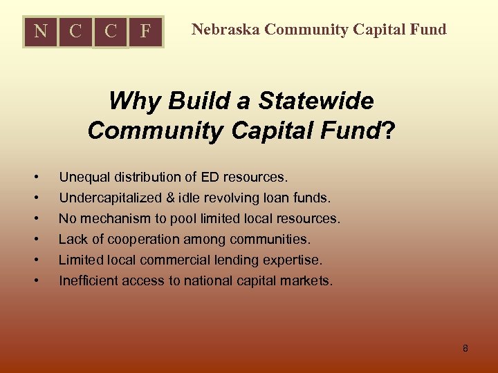 N C C F Nebraska Community Capital Fund Why Build a Statewide Community Capital