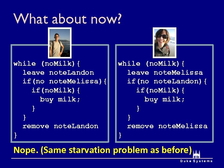 What about now? while (no. Milk){ leave note. Landon if(no note. Melissa){ if(no. Milk){