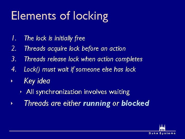 Elements of locking 1. 2. 3. 4. The lock is initially free Threads acquire