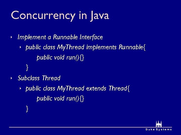 Concurrency in Java Implement a Runnable Interface public class My. Thread implements Runnable{ public