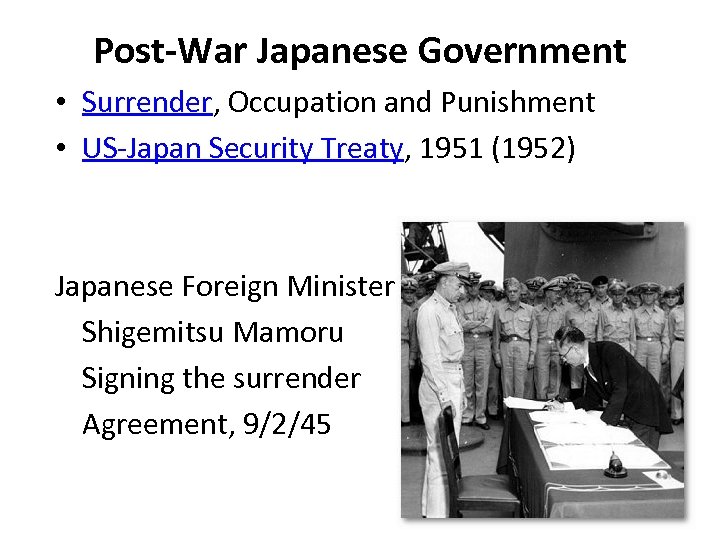 Post-War Japanese Government • Surrender, Occupation and Punishment • US-Japan Security Treaty, 1951 (1952)