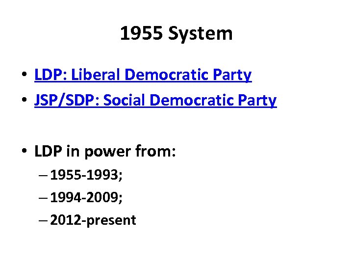1955 System • LDP: Liberal Democratic Party • JSP/SDP: Social Democratic Party • LDP