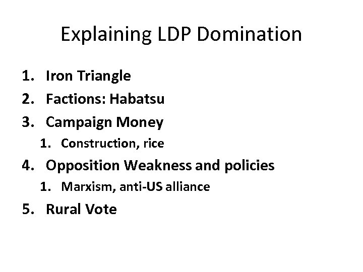 Explaining LDP Domination 1. Iron Triangle 2. Factions: Habatsu 3. Campaign Money 1. Construction,