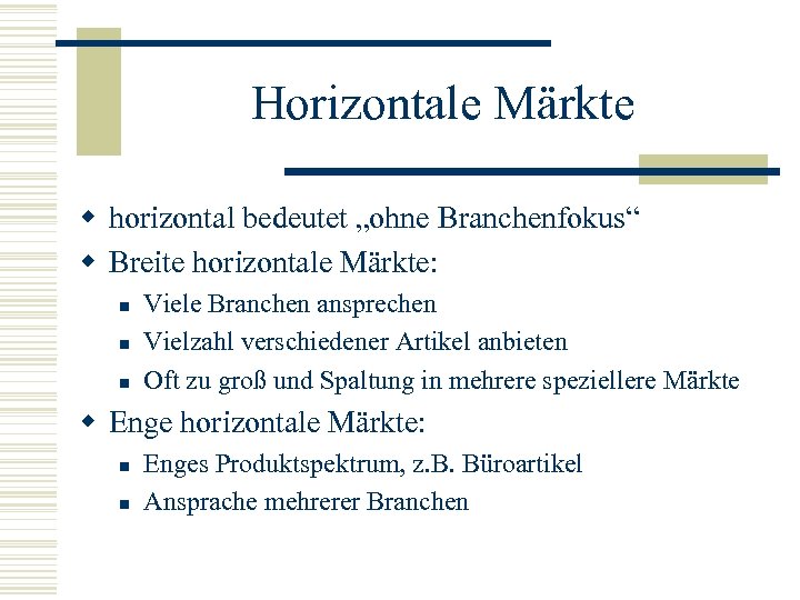 Horizontale Märkte w horizontal bedeutet „ohne Branchenfokus“ w Breite horizontale Märkte: n n n