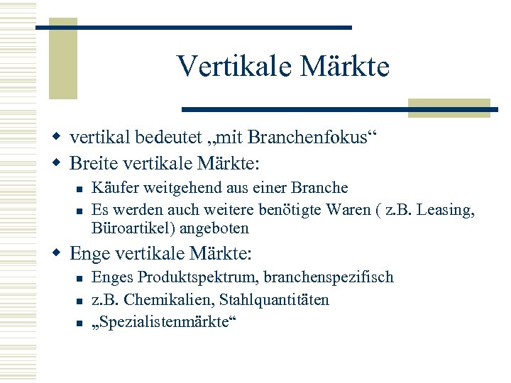 Vertikale Märkte w vertikal bedeutet „mit Branchenfokus“ w Breite vertikale Märkte: n n Käufer