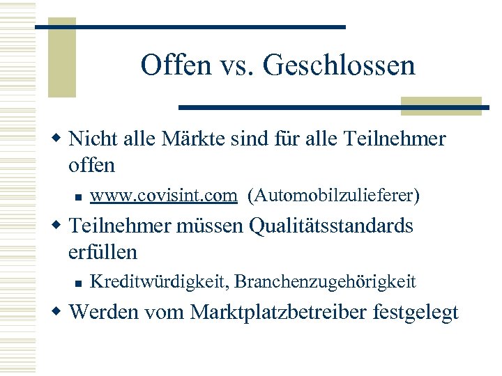 Offen vs. Geschlossen w Nicht alle Märkte sind für alle Teilnehmer offen n www.