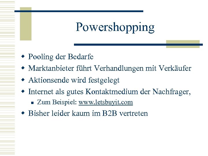 Powershopping w w Pooling der Bedarfe Marktanbieter führt Verhandlungen mit Verkäufer Aktionsende wird festgelegt