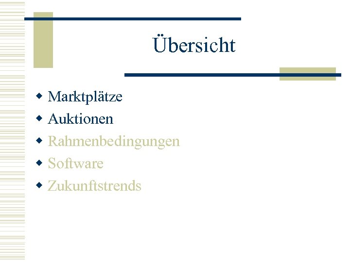Übersicht w Marktplätze w Auktionen w Rahmenbedingungen w Software w Zukunftstrends 