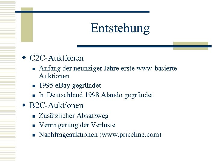 Entstehung w C 2 C-Auktionen n Anfang der neunziger Jahre erste www-basierte Auktionen 1995