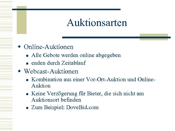 Auktionsarten w Online-Auktionen n n Alle Gebote werden online abgegeben enden durch Zeitablauf w
