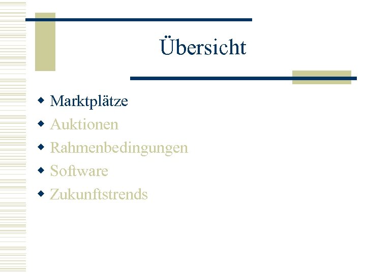 Übersicht w Marktplätze w Auktionen w Rahmenbedingungen w Software w Zukunftstrends 