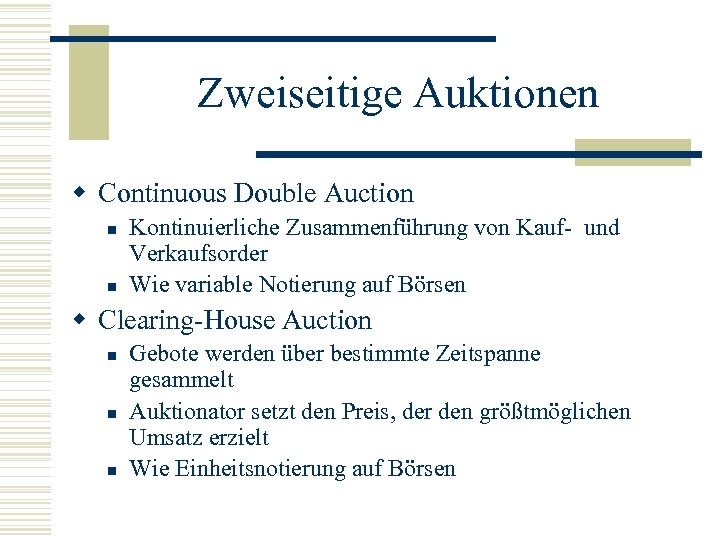Zweiseitige Auktionen w Continuous Double Auction n n Kontinuierliche Zusammenführung von Kauf- und Verkaufsorder
