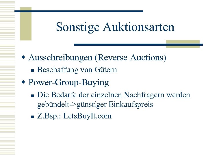 Sonstige Auktionsarten w Ausschreibungen (Reverse Auctions) n Beschaffung von Gütern w Power-Group-Buying n n
