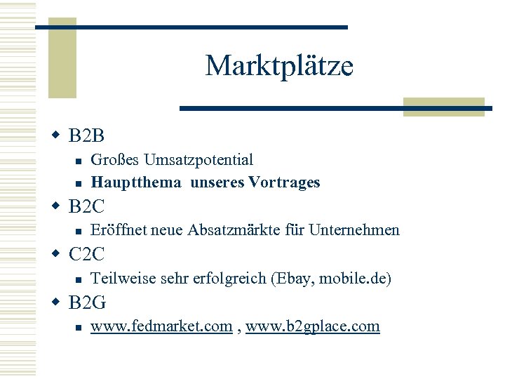 Marktplätze w B 2 B n n Großes Umsatzpotential Hauptthema unseres Vortrages w B
