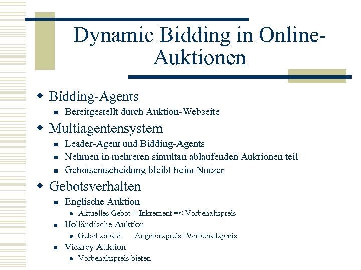 Dynamic Bidding in Online. Auktionen w Bidding-Agents n Bereitgestellt durch Auktion-Webseite w Multiagentensystem n