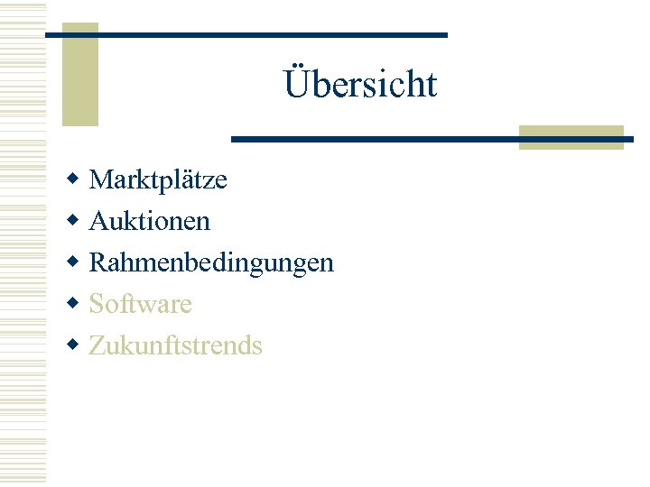 Übersicht w Marktplätze w Auktionen w Rahmenbedingungen w Software w Zukunftstrends 