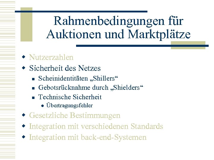 Rahmenbedingungen für Auktionen und Marktplätze w Nutzerzahlen w Sicherheit des Netzes n n n
