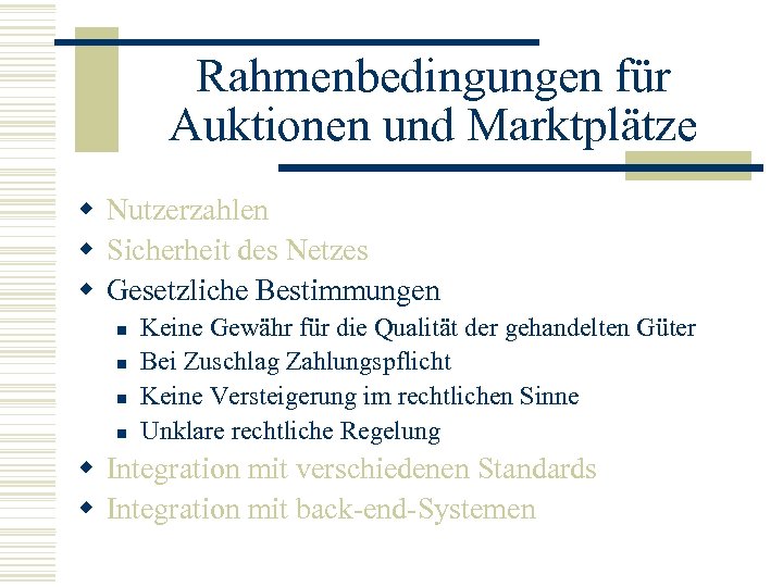 Rahmenbedingungen für Auktionen und Marktplätze w Nutzerzahlen w Sicherheit des Netzes w Gesetzliche Bestimmungen