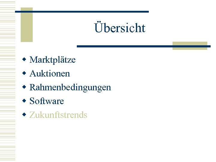 Übersicht w Marktplätze w Auktionen w Rahmenbedingungen w Software w Zukunftstrends 