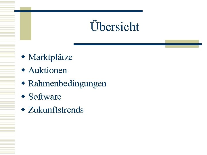 Übersicht w Marktplätze w Auktionen w Rahmenbedingungen w Software w Zukunftstrends 