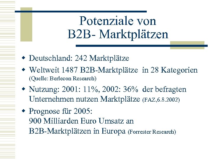 Potenziale von B 2 B- Marktplätzen w Deutschland: 242 Marktplätze w Weltweit 1487 B