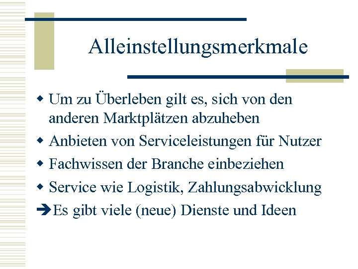 Alleinstellungsmerkmale w Um zu Überleben gilt es, sich von den anderen Marktplätzen abzuheben w