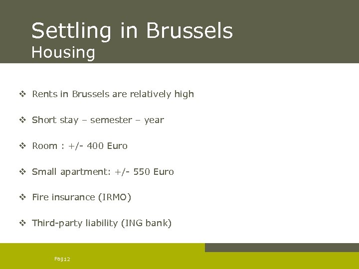 Settling in Brussels Housing v Rents in Brussels are relatively high v Short stay