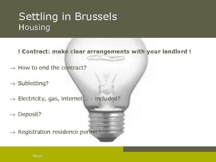 Settling in Brussels Housing ! Contract: make clear arrangements with your landlord ! →