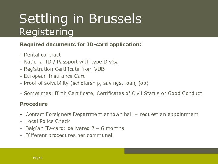 Settling in Brussels Registering Required documents for ID-card application: - Rental contract - National