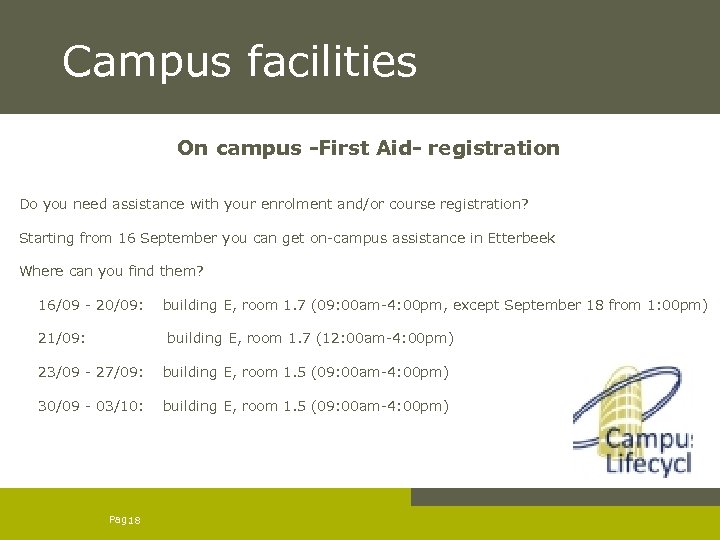 Campus facilities On campus -First Aid- registration Do you need assistance with your enrolment