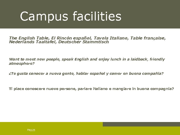  Campus facilities The English Table, El Rincón español, Tavola Italiano, Table française, Nederlands
