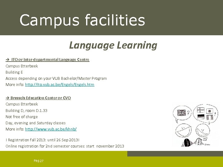 Campus facilities Language Learning → ITO or Inter-departmental Language Centre Campus Etterbeek Building E