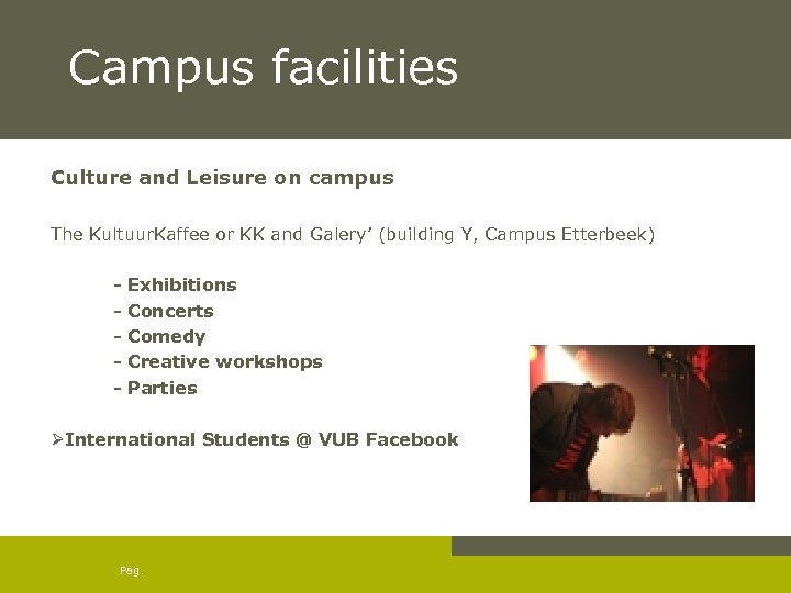 Campus facilities Culture and Leisure on campus The Kultuur. Kaffee or KK and Galery’