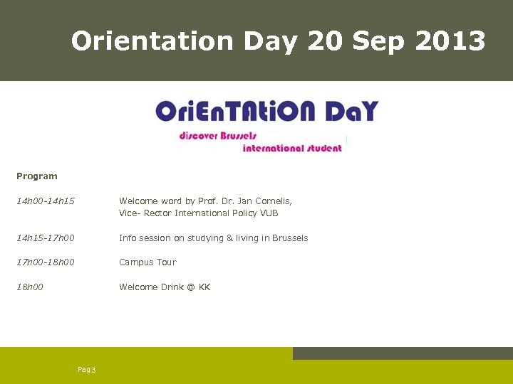 Orientation Day 20 Sep 2013 Program 14 h 00 -14 h 15 Welcome word